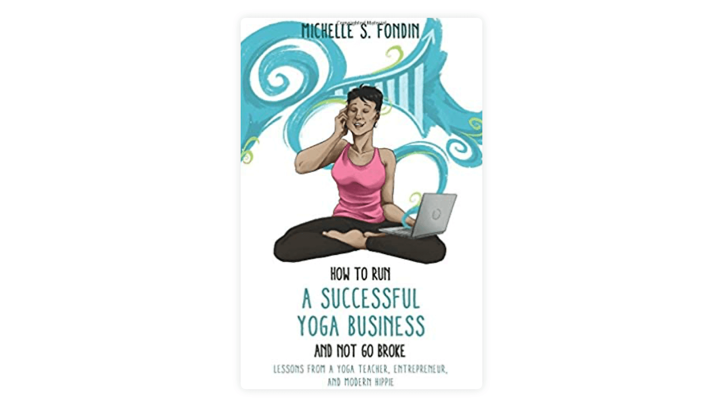 Clear the mysteries of your Yoga Practice and Business with my Top