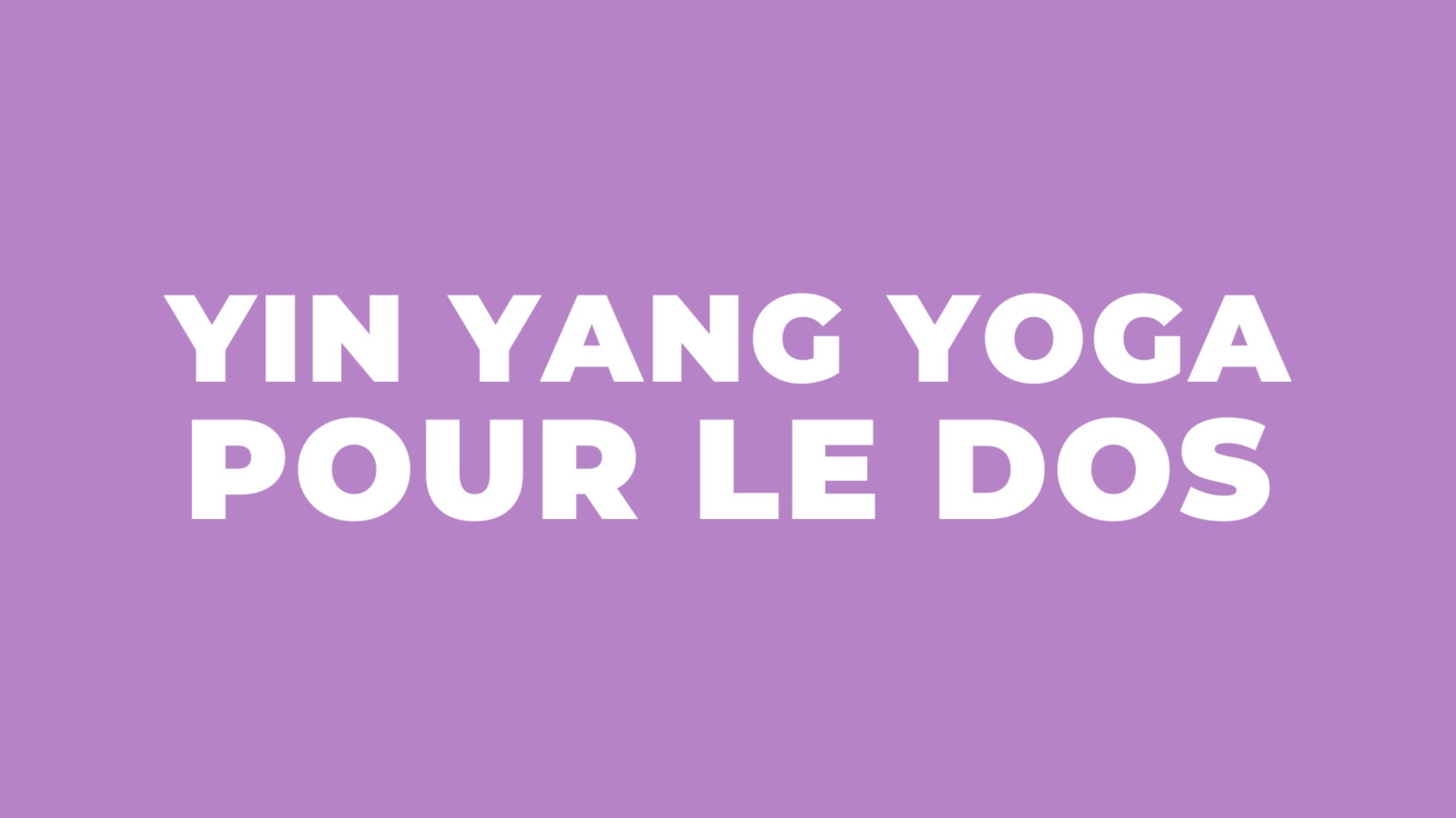 Yin Yang yoga pour le dos