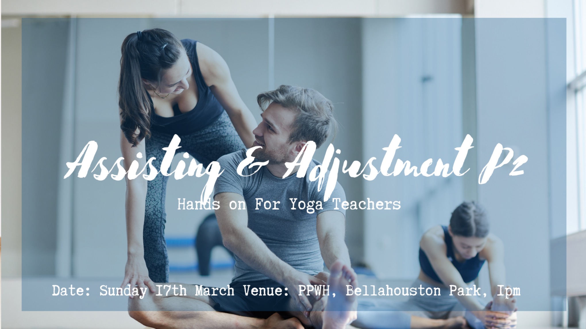 Hands On Assisting & Adjustments For Yoga Teacher ( The Seated Edition)