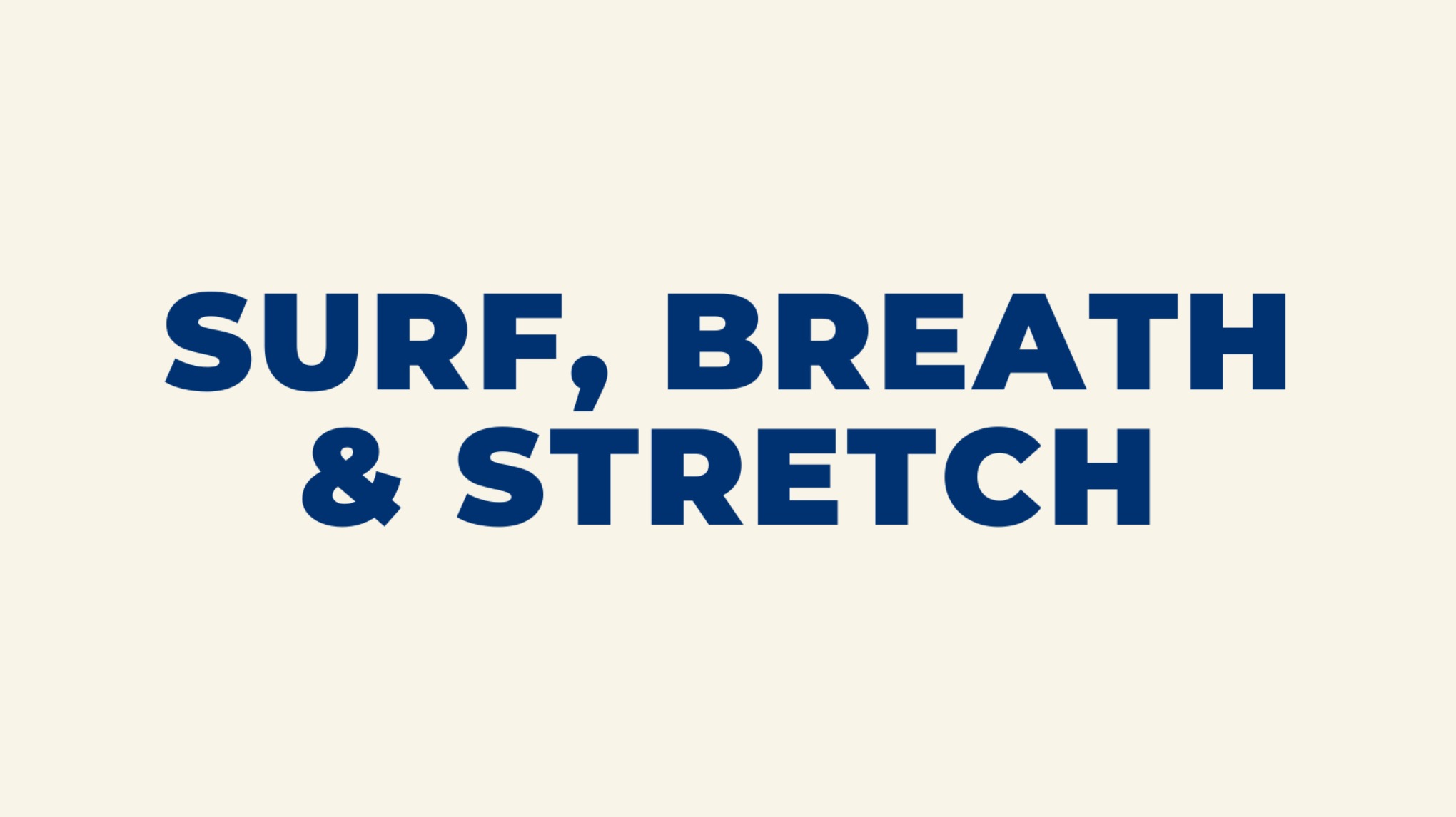 Surf, breath and stretch