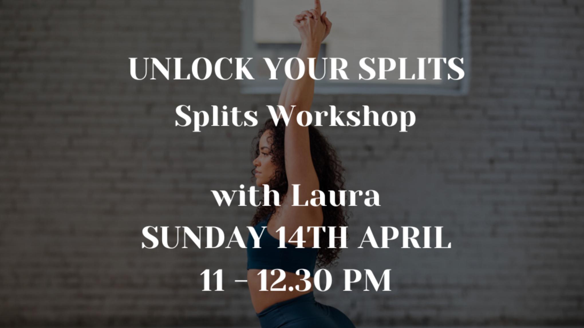 UNLOCK YOUR SPLITS: Splits Workshop