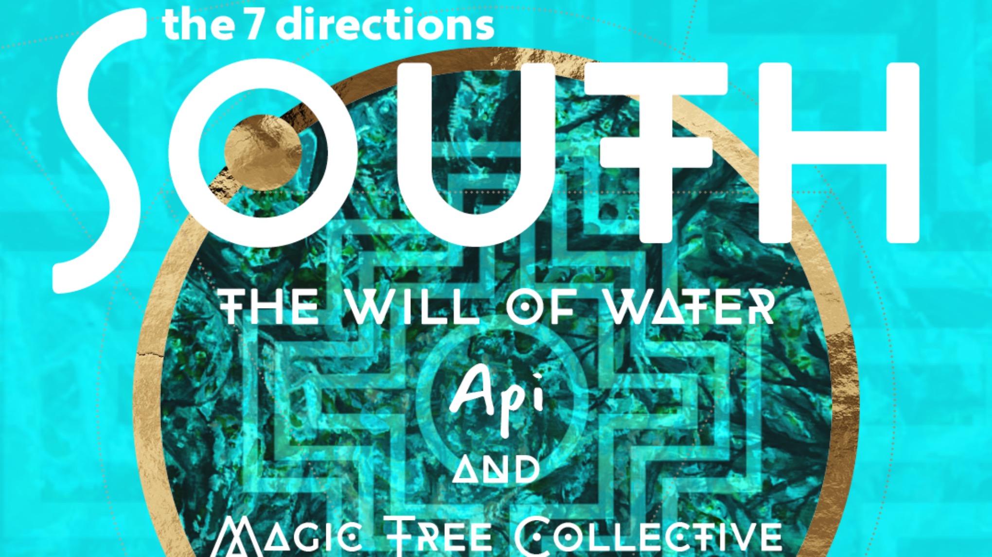API & MAGIC TREE COLLECTIVE / THE 7 DIRECTIONS - SOUTH : WATER_ Live