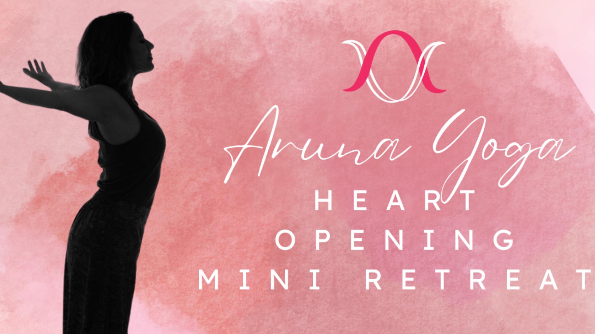 Aruna Yoga Heart Opening Mini Retreat
