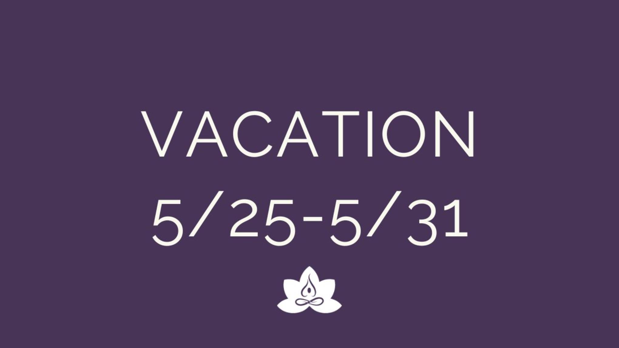Deb will be on vacation from May 25th through May 31st